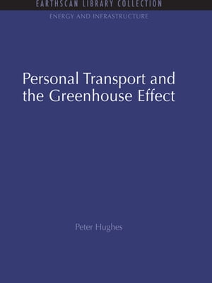 Personal Transport and the Greenhouse Effect【電子書籍】[ Peter Hughes ]