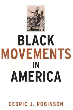 Black Movements in AmericaŻҽҡ[ Cedric J. Robinson ]