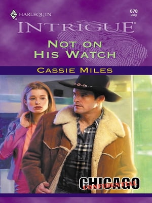 NOT ON HIS WATCH【電子書籍】[ Cassie Miles