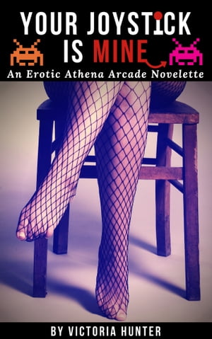 Your Joystick is Mine: An Erotic Athena Arcade N