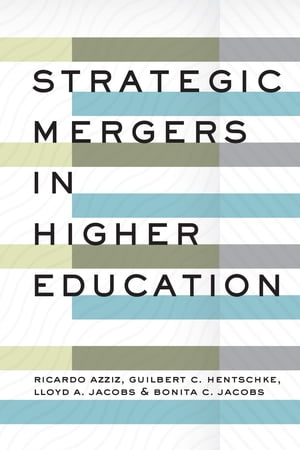 Strategic Mergers in Higher Education【電子書籍】[ Ricardo Azziz ]
