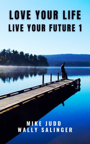 Love Your Life Live Your Future 1【電子書籍】[ Wally Salinger ]