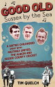 Good Old Sussex by the Sea A Sixties Childhood S