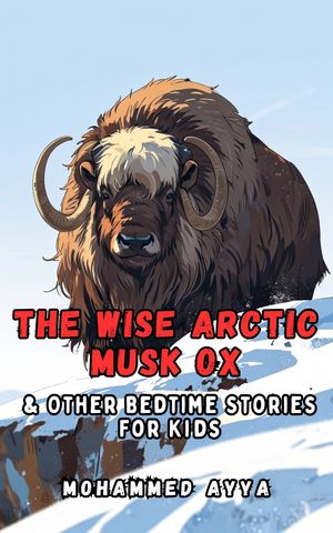 ŷKoboŻҽҥȥ㤨The Wise Arctic Musk Ox & Other Bedtime Stories For KidsŻҽҡ[ Mohammed Ayya ]פβǤʤ206ߤˤʤޤ