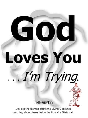 God Loves You . . . I'm Trying.