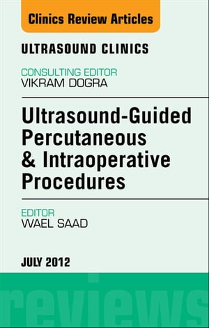 Ultrasound-Guided Percutaneous & Intraoperative Procedures, An Issue of Ultrasound Clinics
