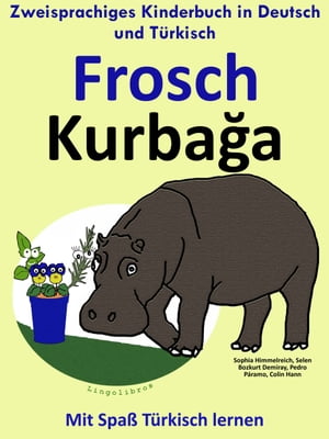 Zweisprachiges Kinderbuch in Deutsch und Türkisch: Frosch - Kurbağa - Die Serie zum Türkisch Lernen