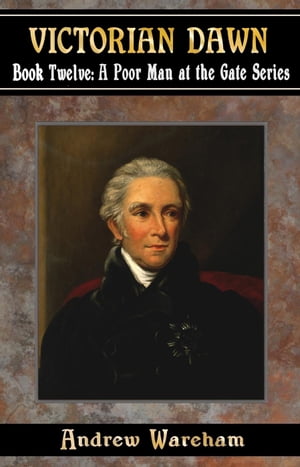Victorian Dawn A Poor Man at the Gate Series, #12【電子書籍】[ Andrew Wareham ]