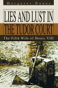 Lies and Lust in the Tudor Court The Fifth Wife of