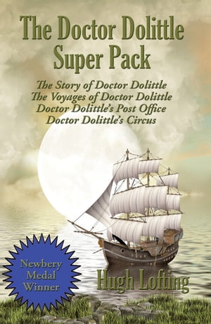 The Doctor Dolittle Super Pack The Story of Doctor Dolittle, The Voyages of Doctor Dolittle, Doctor Dolittle's Post Office, and Doctor Dolittle's Circus