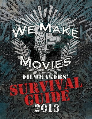 We Make Movies Survival Guide 2013