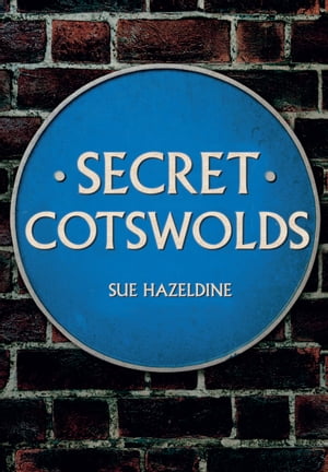 Secret Cotswolds【電子書籍】[ Sue Hazeldine ]