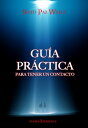 Guia pr ctica para tener un contacto【電子書籍】 Sixto Paz Wells