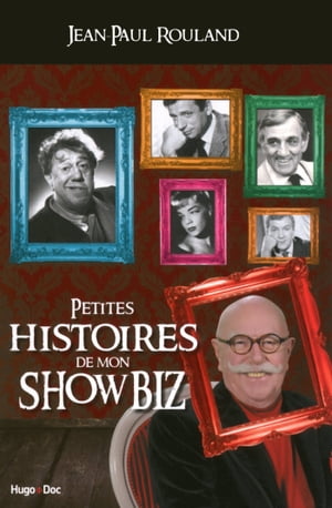 Petites histoires du showbiz【電子書籍】[ Jean-Paul Rouland ]