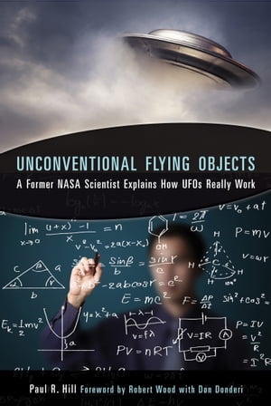 Unconventional Flying Objects A Former NASA Scientist Explains How UFOs Really Work