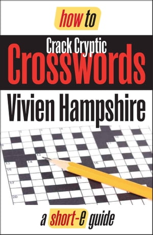 How To Crack Cryptic Crosswords (Short-e Guide)