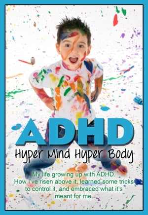 ADHD:Hyper Mind Hyper Body