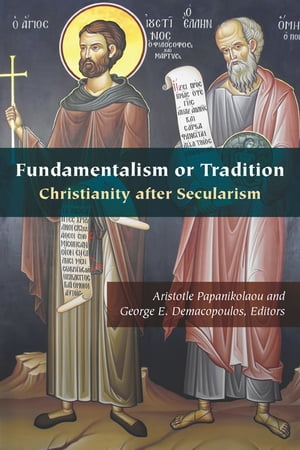 Fundamentalism or Tradition Christianity after Secularism