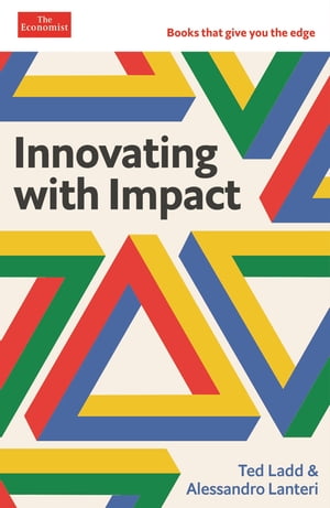 Innovating with Impact An Economist Edge book