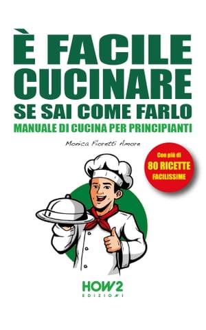 È FACILE CUCINARE SE SAI COME FARLO