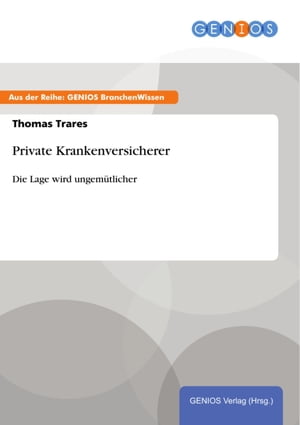 Private Krankenversicherer Die Lage wird ungem?tlicherŻҽҡ[ Thomas Trares ]