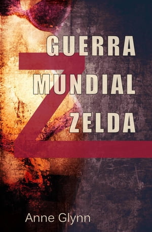 Guerra Mundial Zelda【電子書籍】[ Anne Glynn ]