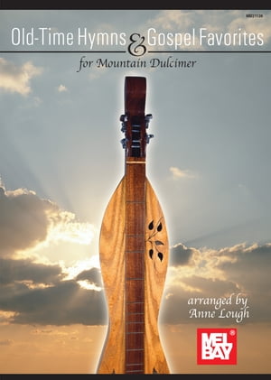 Old Time Hymns and Gospel Favorites for Mountain Dulcimer