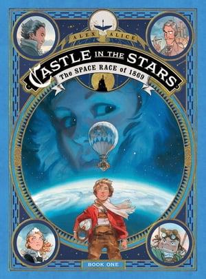 Castle in the Stars: The Space Race of 1869【電子書籍】[ Alex Alice ]
