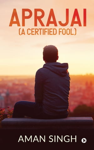 Aprajai (A Certified Fool)Żҽҡ[ Aman Singh ]