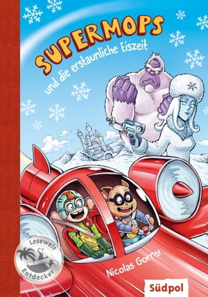 ŷKoboŻҽҥȥ㤨Supermops und die erstaunliche Eiszeit Action, Witz und Spannung mit vielen coolen Bildern ? Kinderbuch Erstleser f?r Jungen und M?dchen von 6-9 JahreŻҽҡ[ Nicolas Gorny ]פβǤʤ1,300ߤˤʤޤ