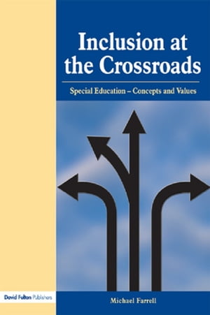 Inclusion at the Crossroads Special Education--Concepts and Values【電子書籍】[ Michael Farrell ]
