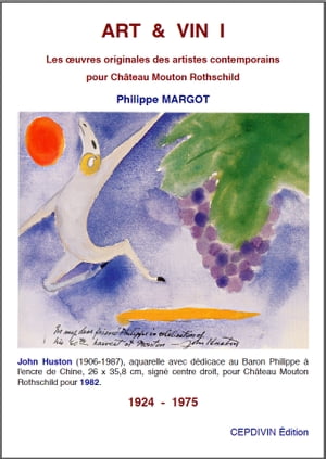 ART &VIN 1 - MOUTON ROTHSCHILD 1924 - 1975 ?uvres originales des artistes contemporains Tome 1Żҽҡ[ Philippe MARGOT ]