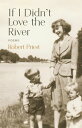 If I Didn’t Love the River Poems【電子書籍】 Robert Priest