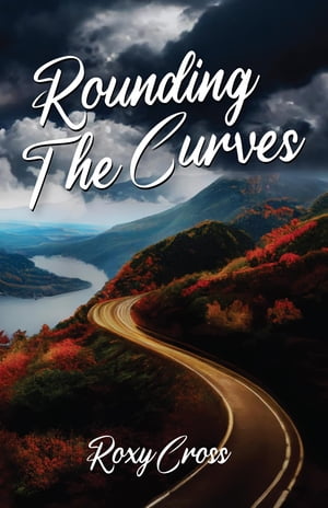 Rounding The Curves【電子書籍】[ Roxy Cros