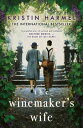 The Winemaker's Wife An internationally bestselling story of love, courage and forgiveness