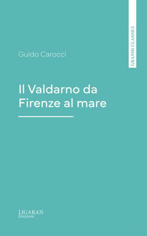 楽天楽天Kobo電子書籍ストアIl Valdarno da Firenze al mare【電子書籍】[ Guido Carocci ]