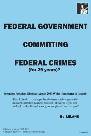 Federal Government Committing Federal Crimes (For 29 Years)?/Unabridged & Uncensored