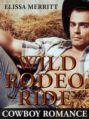 Cowboy Romance: Wild Rodeo Ride【電子書籍】 Elissa Merritt