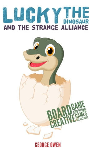 Lucky the Dinosaur and the Strange Alliance A Bedtime Story & Multi-Activity Book (with Extra Downloadable Content)