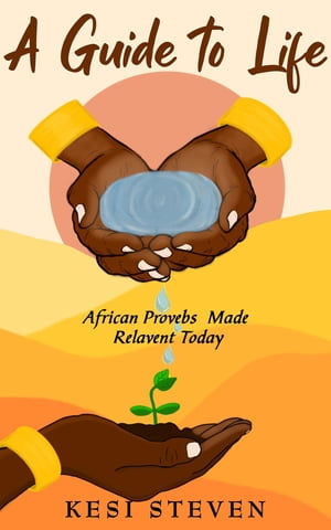 A Guide to Life African Proverbs Made Relevant Today