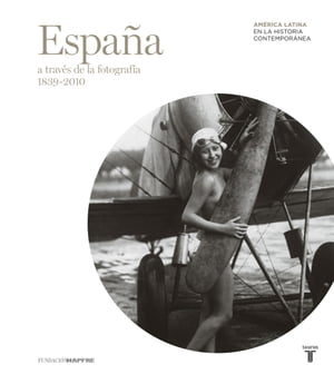 Espa?a a trav?s de la fotograf?a (1839-2010)