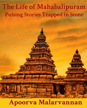 ŷKoboŻҽҥȥ㤨The Life of Mahabalipuram: Pulsing Stories Trapped in StoneŻҽҡ[ Apoorva Malarvannan ]פβǤʤ130ߤˤʤޤ