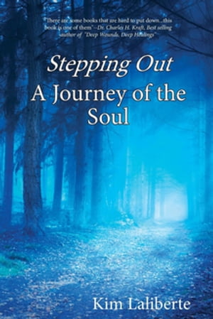 Stepping Out A Journey of the Soul【電子書籍】 Kim Laliberte