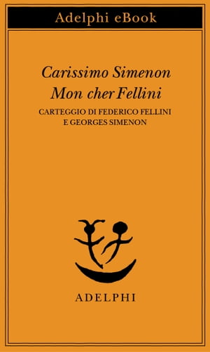 Carissimo Simenon • Mon cher Fellini