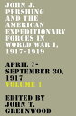 John J. Pershing and the American Expeditionary Forces in World War I, 1917-1919...