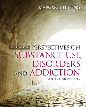 Perspectives on Substance Use, Disorders, and Addiction With Clinical Cases【電子書籍】[ Margaret A. Fetting ]
