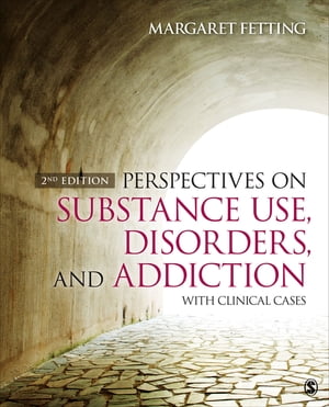 Perspectives on Substance Use, Disorders, and Addiction With Clinical CasesŻҽҡ[ Margaret A. Fetting ]