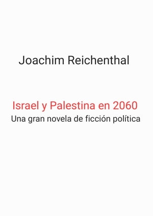 Israel y Palestina en 2060 Una gran novela de ficci?n pol?tica