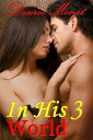 In His World 3 (Billionaire Romance, Billionaire Erotic Romance, Billionaire Ero...