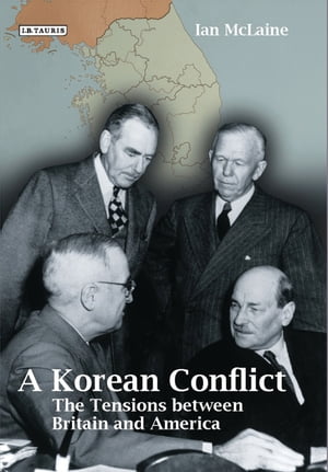 A Korean Conflict The Tensions between Britain and America
